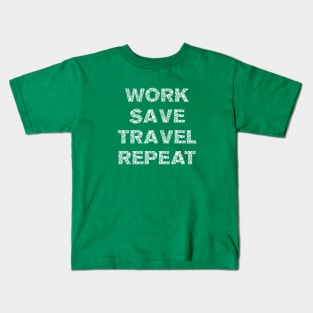 Work, Save, Travel, Repeat Kids T-Shirt